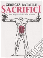 Sacrifici. Con 4 acqueforti di André Masson. Testo francese a fronte libro