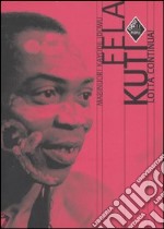 Fela Kuti. Lotta continua!