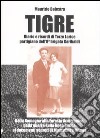 Tigre. Diario e ricordi di Terzo Larice partigiano dell'8° brigata Garibaldi. Dalla Romagna alla Foresta Amazzonica, dalla guerra partigiana... libro