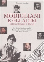 Modigliani e gli altri. Pittori italiani a Parigi. Ediz. illustrata libro