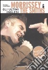 Morrissey & The Smits. Gli ultimi inglesi libro di Cianfriglia Daniele