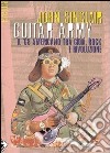 Guitar army. Il '68 americano tra gioia, rock e rivoluzione. Ediz. illustrata libro