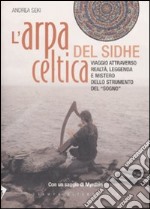 L'arpa celtica del Sidhe. Ediz. illustrata. Con CD Audio