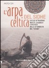 L'arpa celtica del Sidhe. Ediz. illustrata. Con CD Audio libro