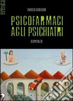 Psicofarmaci agli psichiatri libro