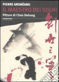 Il maestro dei segni. Pitture di Chen Dehong libro