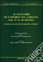 Il santuario di San Michele sul Gargano dal VI al IX secolo libro