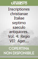 Inscriptiones christianae Italiae septimo saeculo antiquiores. Vol. 4: Regio VII: Ager capenas libro