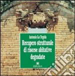 Recupero strutturale di risorse abitative degradate libro