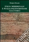 Italia meridionale e Puglia paleocristiane libro di Otranto Giorgio