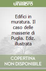 Edifici in muratura. Il caso delle masserie di Puglia. Ediz. illustrata