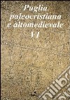 Puglia paleocristiana e altomedievale. Vol. 6 libro