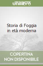 Storia di Foggia in età moderna libro