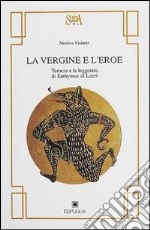 La vergine e l'eroe. Temesa e la leggenda di Euthymos di Locri