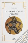 La vergine e l'eroe. Temesa e la leggenda di Euthymos di Locri libro