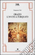 Orazio. L'invito a Torquato libro