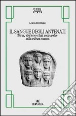 Il sangue degli antenati. Stirpe, adulterio e figli senza padre nella cultura romana