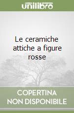 Le ceramiche attiche a figure rosse libro