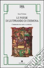 Le poesie di Liutprando di Cremona. Commento tra testo e contesto libro