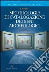 Metodologie di catalogazione dei beni archeologici. Quaderno. Vol. 1/2 libro di D'Andria F. (cur.)