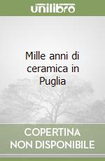 Mille anni di ceramica in Puglia libro