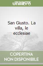 San Giusto. La villa, le ecclesiae