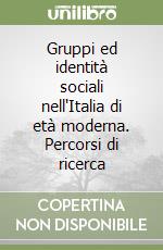 Gruppi ed identità sociali nell'Italia di età moderna. Percorsi di ricerca libro