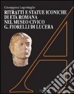 Ritratti e statue iconiche di età romana nel Museo civico Fiorelli di Lucera libro