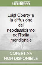 Luigi Oberty e la diffusione del neoclassicismo nell'Italia meridionale libro