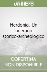 Herdonia. Un itinerario storico-archeologico