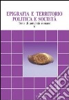 Epigrafia e territorio, politica e società. Temi di antichità romane. Vol. 5 libro di Pani M. (cur.)