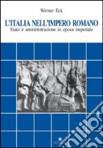 L'Italia nell'impero romano. Stato e amministrazione in epoca imperiale libro