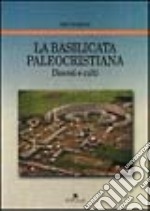 La Basilicata paleocristiana. Diocesi e culti