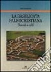 La Basilicata paleocristiana. Diocesi e culti libro