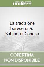 La tradizione barese di S. Sabino di Canosa libro