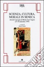 Scienza, cultura, morale in Seneca. Atti del Convegno (Monte Sant'Angelo)