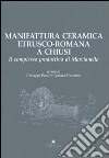 Manifattura ceramica etrusco-romana a Chiusi. Il complesso produttivo di Marcianella libro