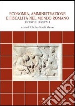 Economia, amministrazione e fiscalità nel mondo romano. Ricerche lessicali libro