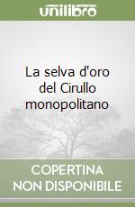 La selva d'oro del Cirullo monopolitano libro