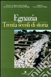 Egnazia. Trenta secoli di storia libro