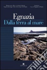 Egnazia. Dalla terra al mare libro