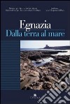 Egnazia. Dalla terra al mare libro