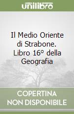 Il Medio Oriente di Strabone. Libro 16° della Geografia libro