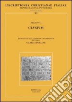 Inscriptiones christianae Italiae septimo saeculo antiquiores. Vol. 11: Regio VII: Clusium libro