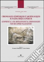 Chronologies géographiques et archéologiques du paléolithique superieur. Geophysical and archaeological chronologies for the upper palaelithic