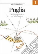 Puglia. Vol. 1: Dalla preistoria al Medioevo