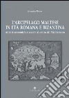 L'arcipelago maltese in età romana e bizantina libro di Bruno Brunella