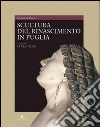 Scultura del Rinascimento in Puglia libro