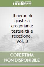 Itinerari di giustizia gregoriana: testualità e recezione. Vol. 3