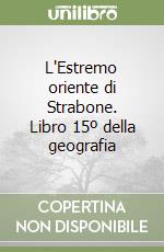 L'Estremo oriente di Strabone. Libro 15º della geografia libro